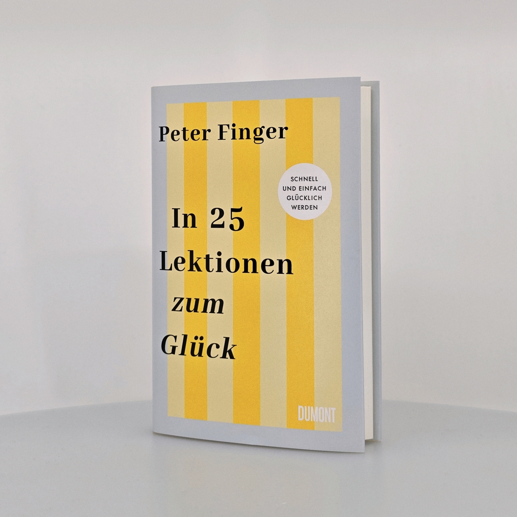 Weitere Ansicht: In 25 Lektionen zum Glück | Peter Finger