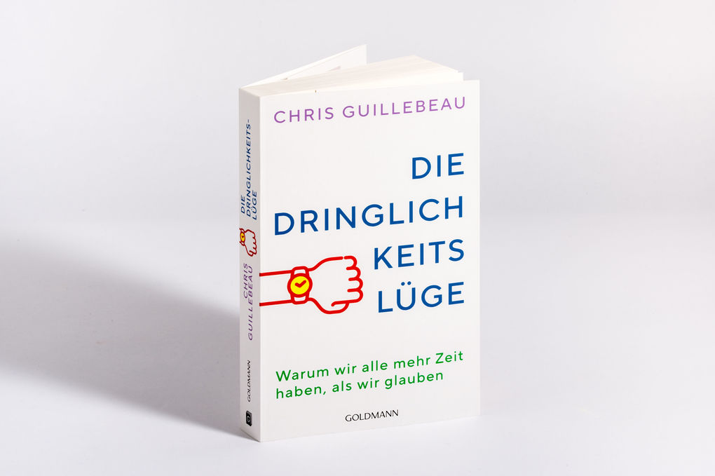 Weitere Ansicht: Die Dringlichkeitslüge | Chris Guillebeau