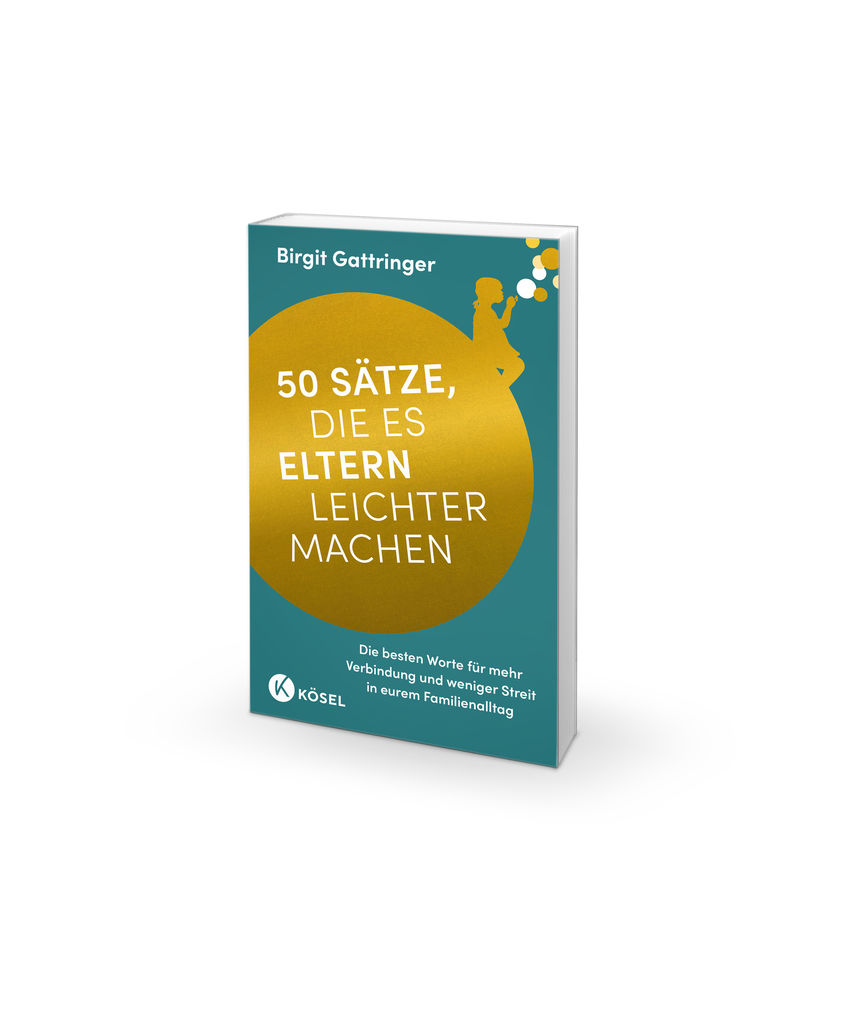 Weitere Ansicht: 50 Sätze, die es Eltern leichter machen | Birgit Gattringer