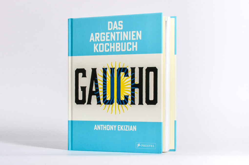Weitere Ansicht: Gaucho. Das Argentinien-Kochbuch | Anthony Ekizian