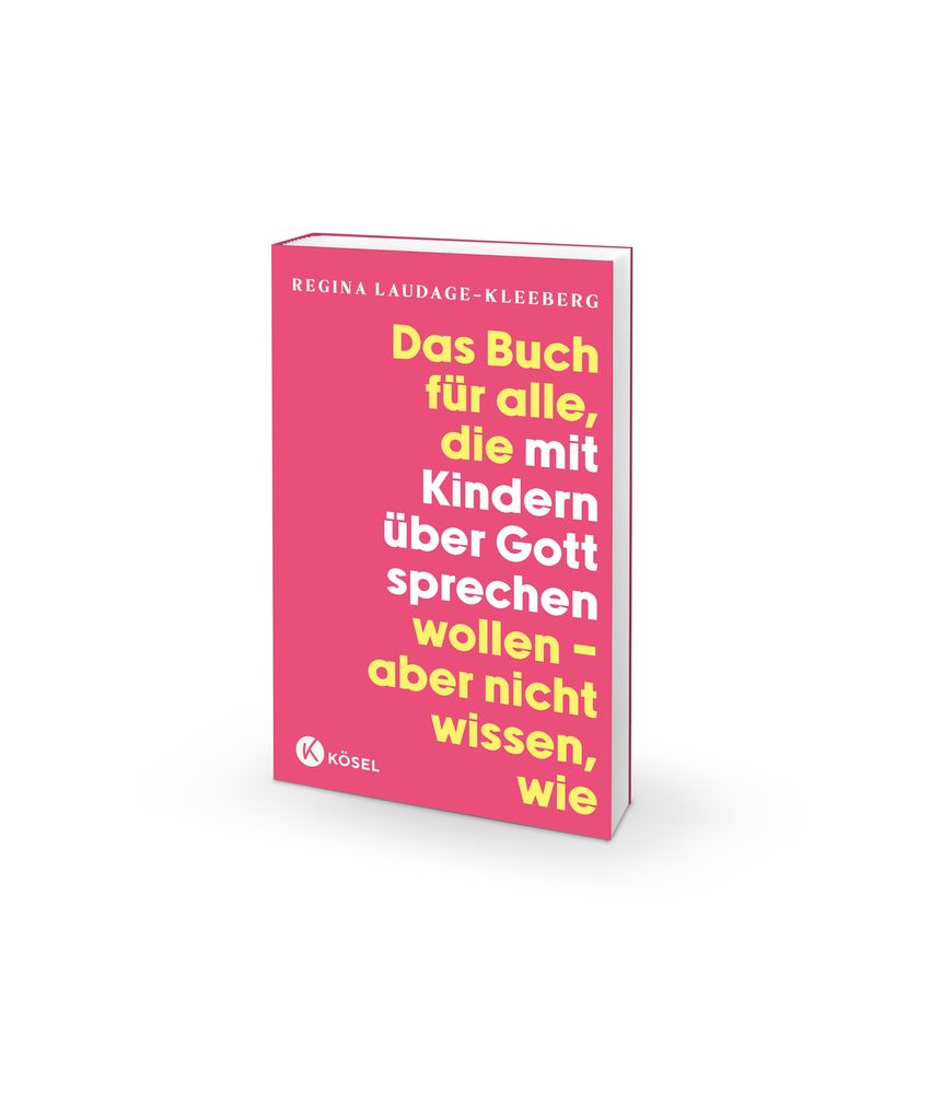 Weitere Ansicht: Das Buch für alle, die mit Kindern über Gott sprechen wollen, aber nicht wissen, wie | Regina Laudage-Kleeberg