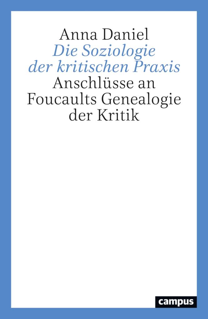 Produktbild: Die Soziologie der kritischen Praxis | Anna Daniel