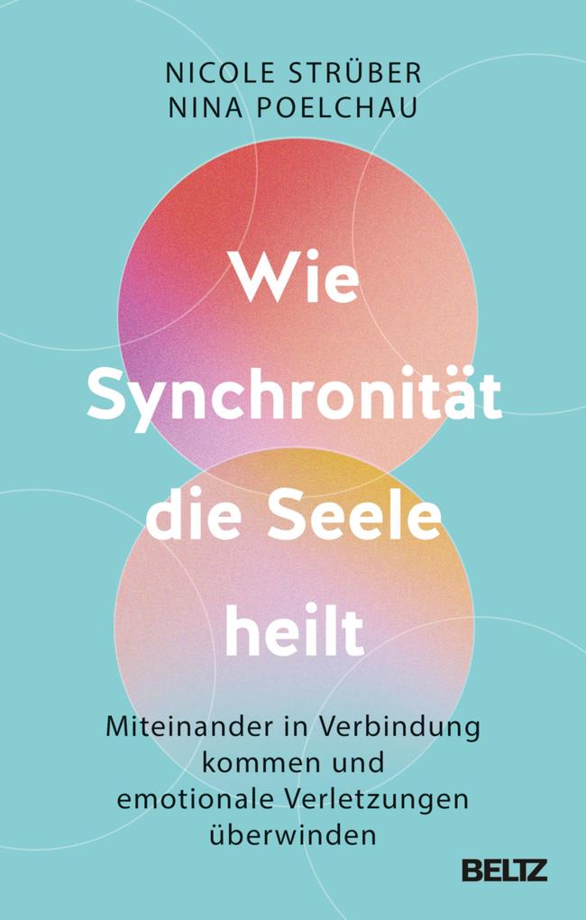 Produktbild: Wie Synchronität die Seele heilt | Nicole Strüber, Nina Poelchau