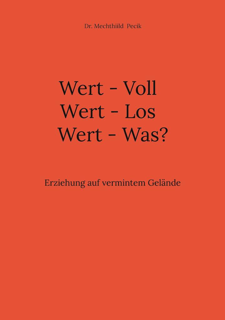 Produktbild: Wert - Voll Wert - Los Wert - Was? | Mechthiild Pecik