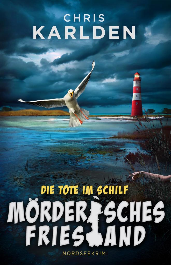 Produktbild: Die Tote im Schilf: Nordseekrimi | Chris Karlden