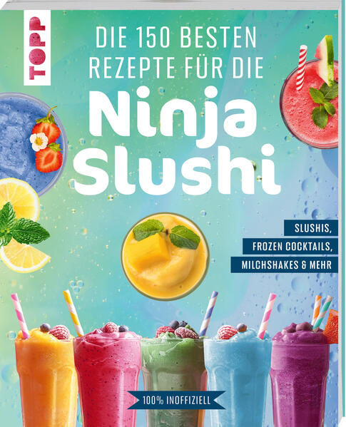 Produktbild: Die 150 besten Rezepte für die Ninja Slushi | Frechverlag