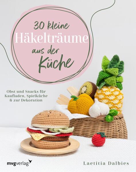 Produktbild: 30 kleine Häkelträume aus der Küche | Laetitia Dalbies