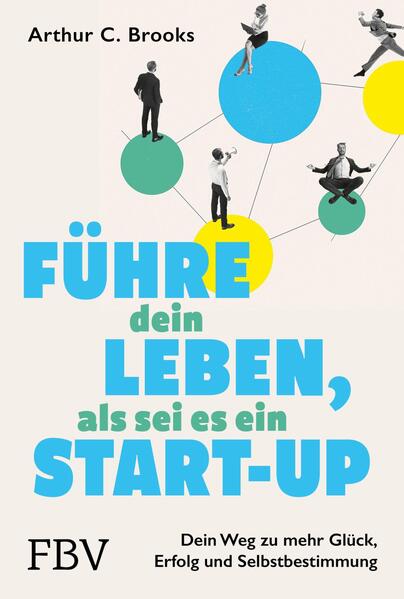 Produktbild: Führe dein Leben, als sei es ein Start-up | Arthur C. Brooks