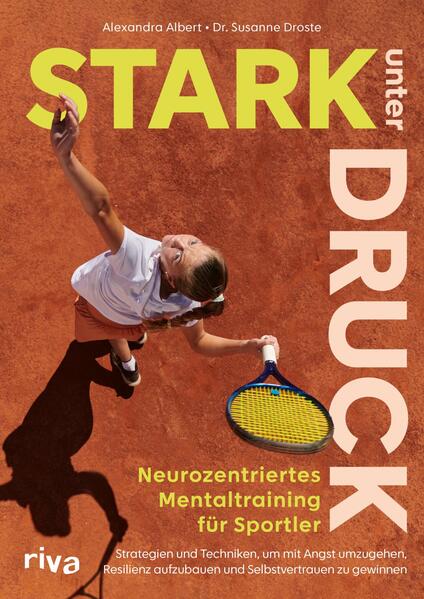 Produktbild: Stark unter Druck - Neurozentriertes Mentaltraining für Sportler | Susanne Droste, Alexandra Albert