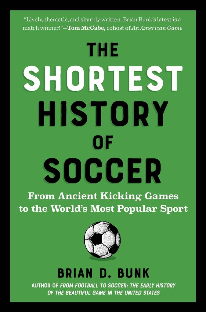 Produktbild: The Shortest History of Soccer | Brian D. Bunk