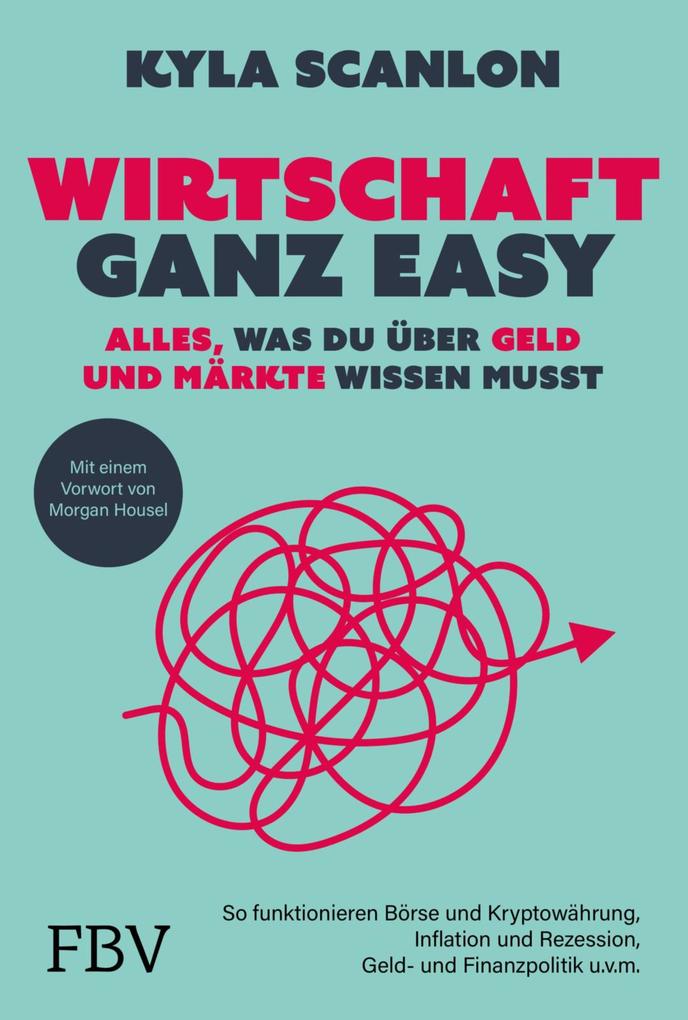 Produktbild: Wirtschaft ganz easy: Alles, was du über Geld und Märkte wissen musst | Kyla Scanlon