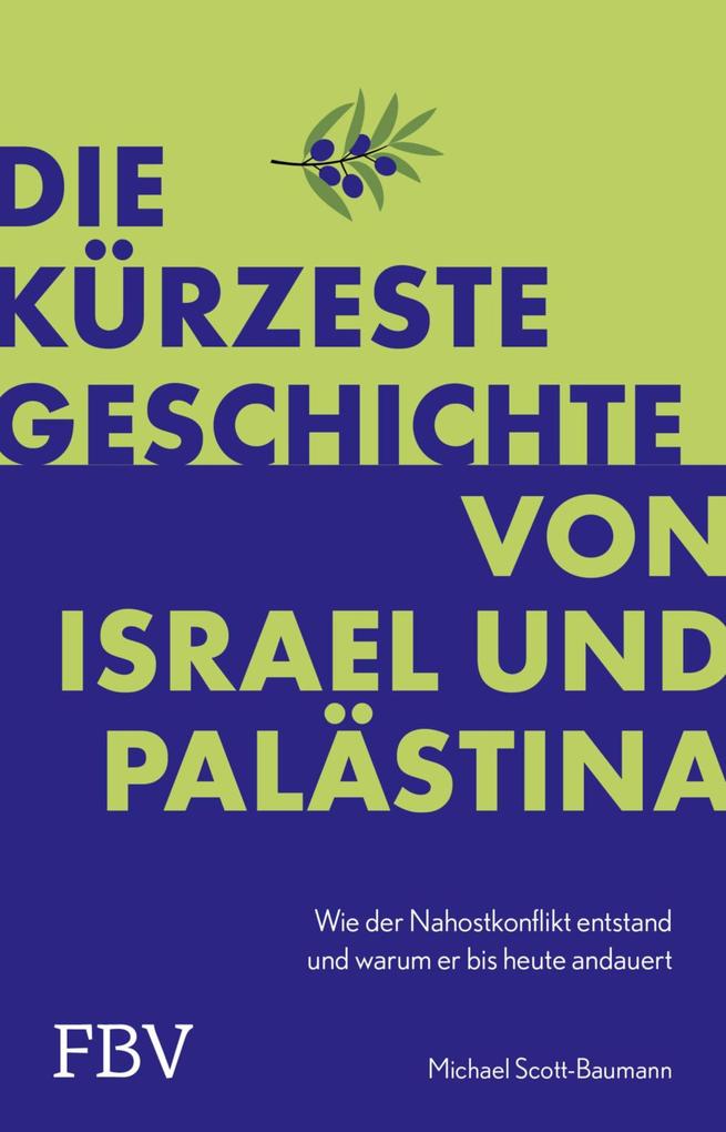 Produktbild: Die kürzeste Geschichte von Israel und Palästina | Michael Scott-Baumann