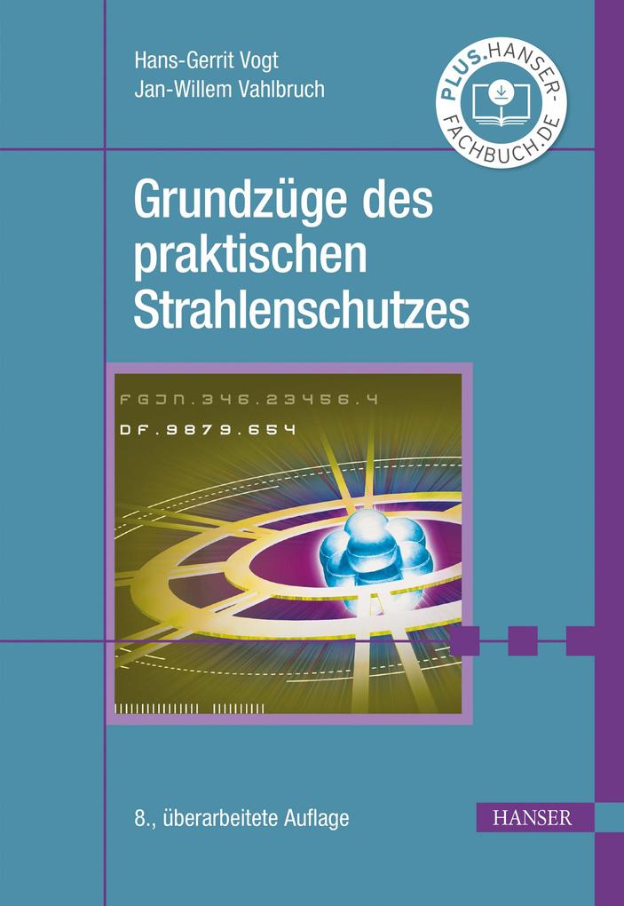 Produktbild: Grundzüge des praktischen Strahlenschutzes | Hans-Gerrit Vogt, Jan-Willem Vahlbruch