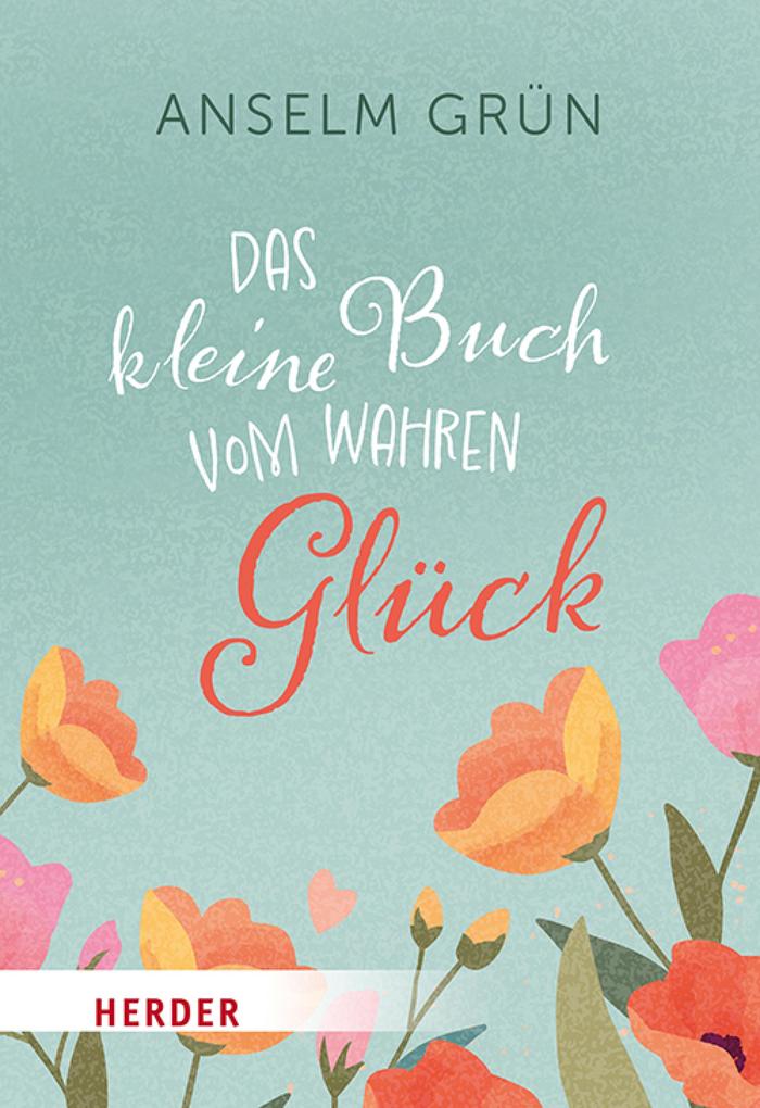 Produktbild: Das kleine Buch vom wahren Glück | Anselm Grün OSB