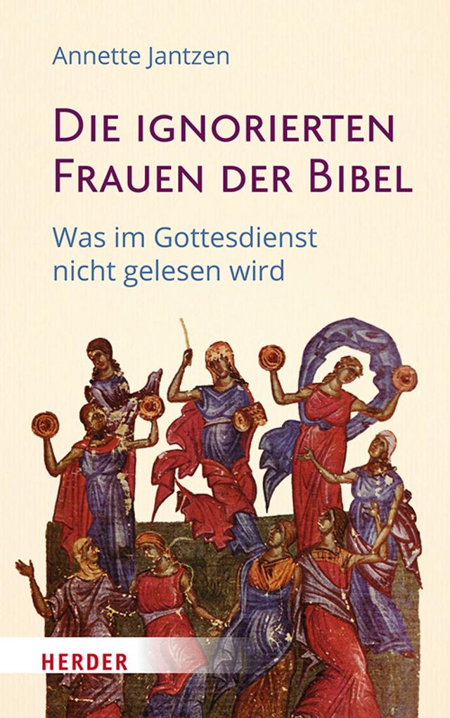 Produktbild: Die ignorierten Frauen der Bibel | Annette Jantzen