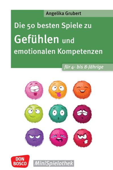 Produktbild: Die 50 besten Spiele zu Gefühlen und emotionalen Kompetenzen für 4- bis 8-Jährige | Angelika Grubert