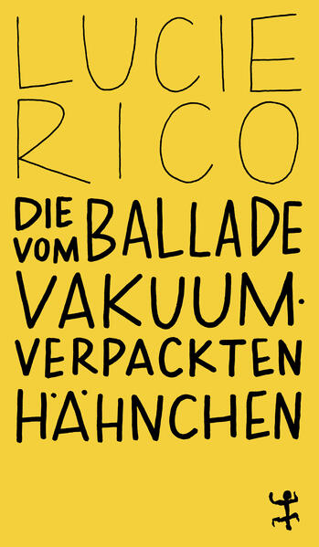 Produktbild: Die Ballade vom vakuumverpackten Hähnchen | Lucie Rico