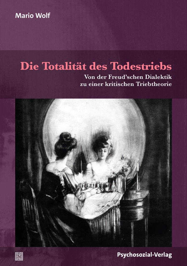 Produktbild: Die Totalität des Todestriebs | Mario Wolf