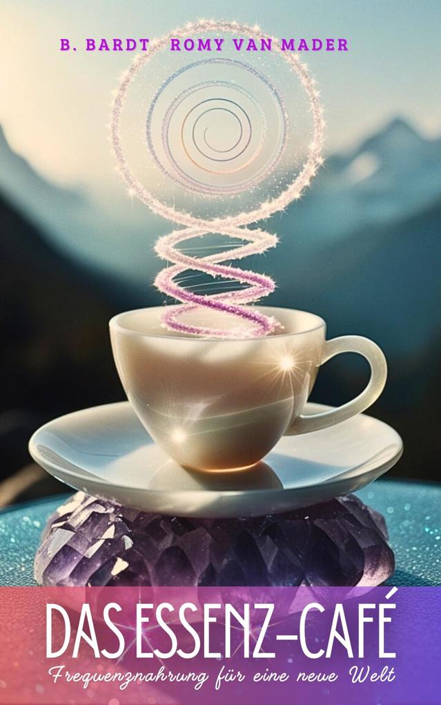 Produktbild: Das Essenz-Café | Romy van Mader, B. Bardt