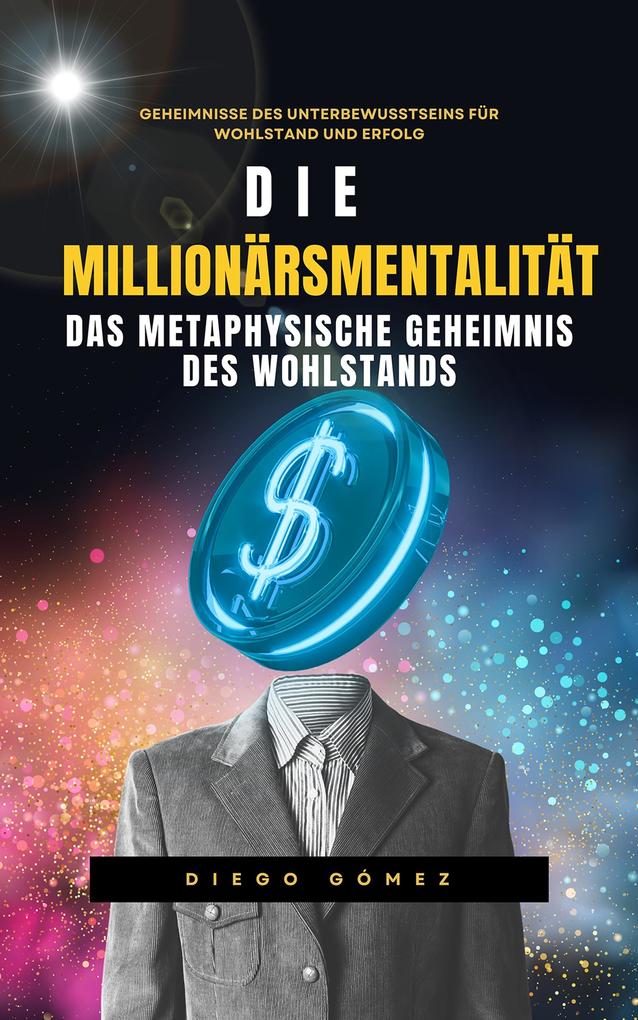 Produktbild: Die Millionärsmentalität | Diego Gomez