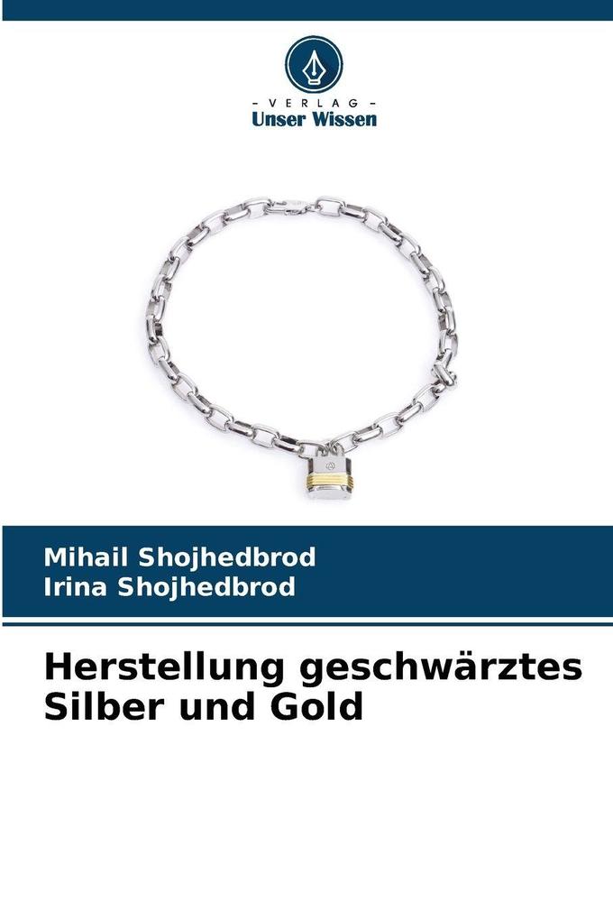 Produktbild: Herstellung geschwärztes Silber und Gold | Mihail Shojhedbrod, Irina Shojhedbrod