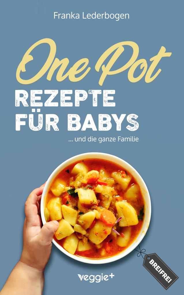 Produktbild: One-Pot-Rezepte für Babys | Franka Lederbogen