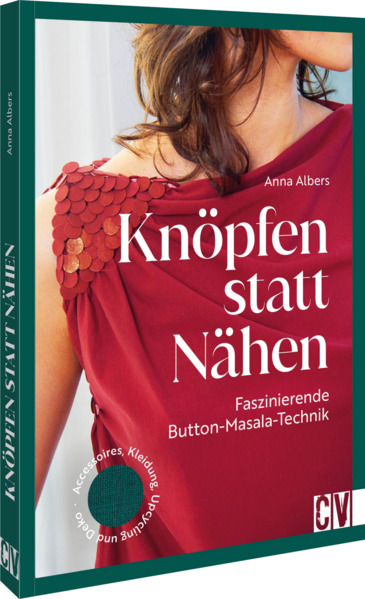 Produktbild: Knöpfen statt nähen: Faszinierende Button Masala Technik | Anna Albers