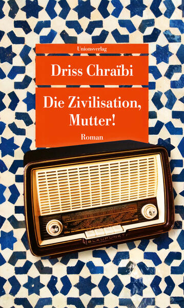 Produktbild: Die Zivilisation, Mutter! | Driss Chraïbi