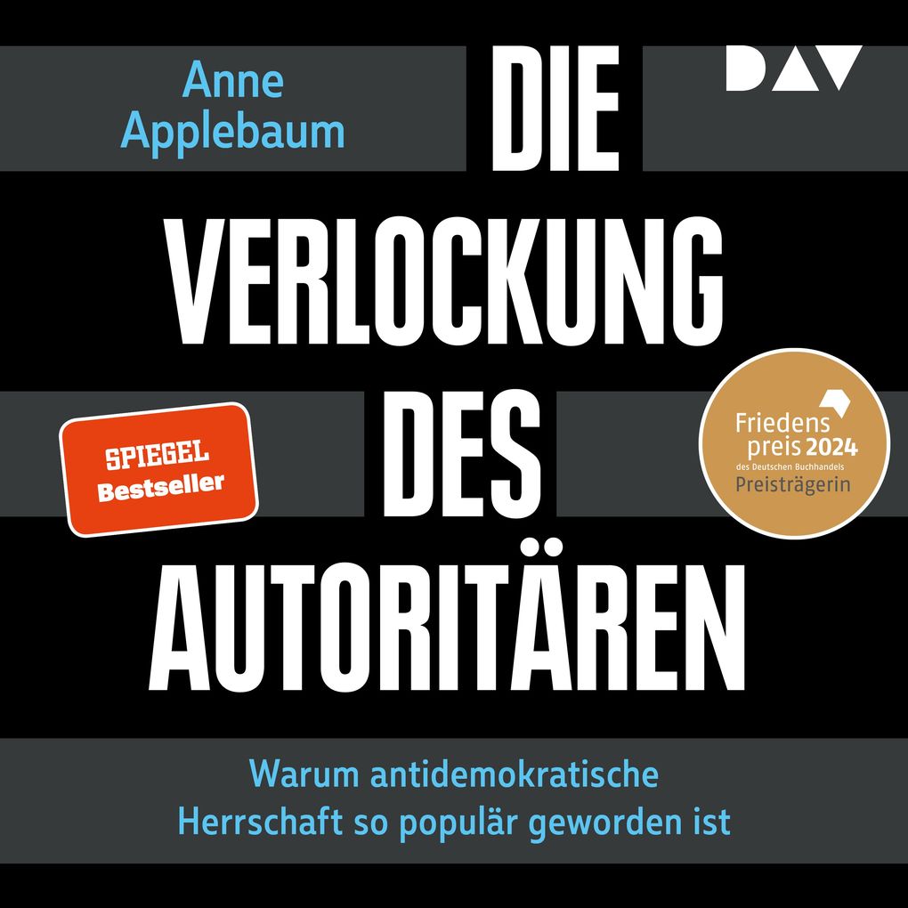 Produktbild: Die Verlockung des Autoritären. Warum antidemokratische Herrschaft so populär geworden ist | Anne Applebaum