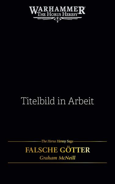 Produktbild: The Horus Heresy Saga - Falsche Götter | Graham McNeill