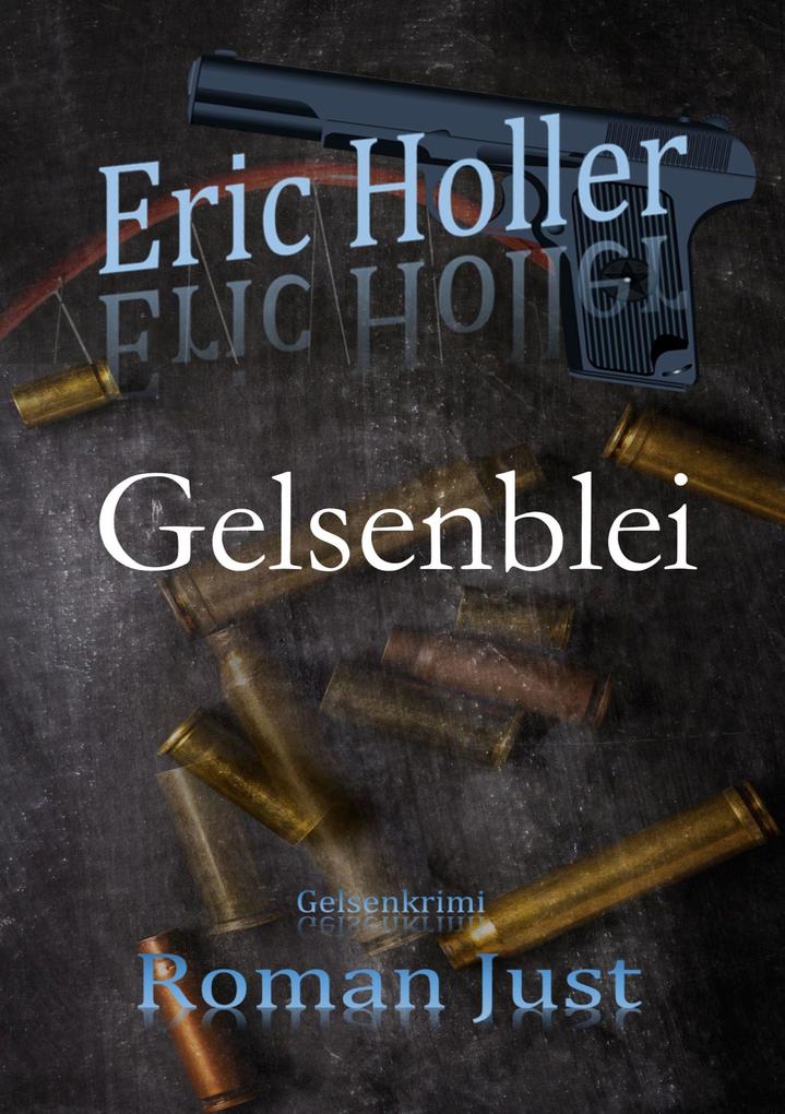 Produktbild: Eric Holler: Gelsenblei | Roman Just