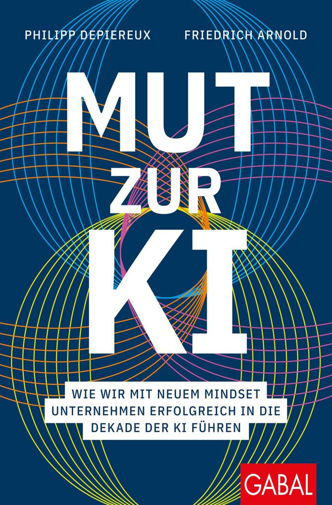 Produktbild: Mut zur KI | Philipp Depiereux, Friedrich Arnold
