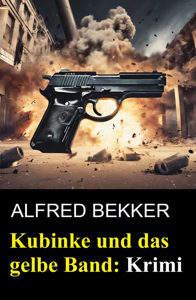 Produktbild: Kubinke und das gelbe Band: Krimi | Alfred Bekker