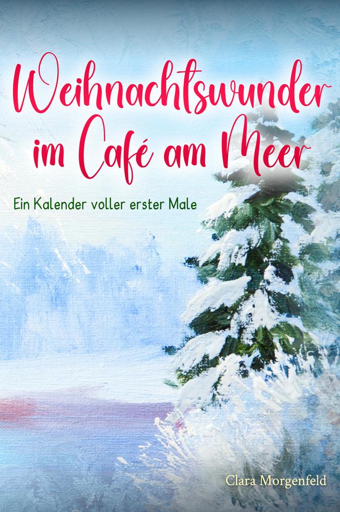 Produktbild: Weihnachtswunder im Café am Meer | Clara Morgenfeld