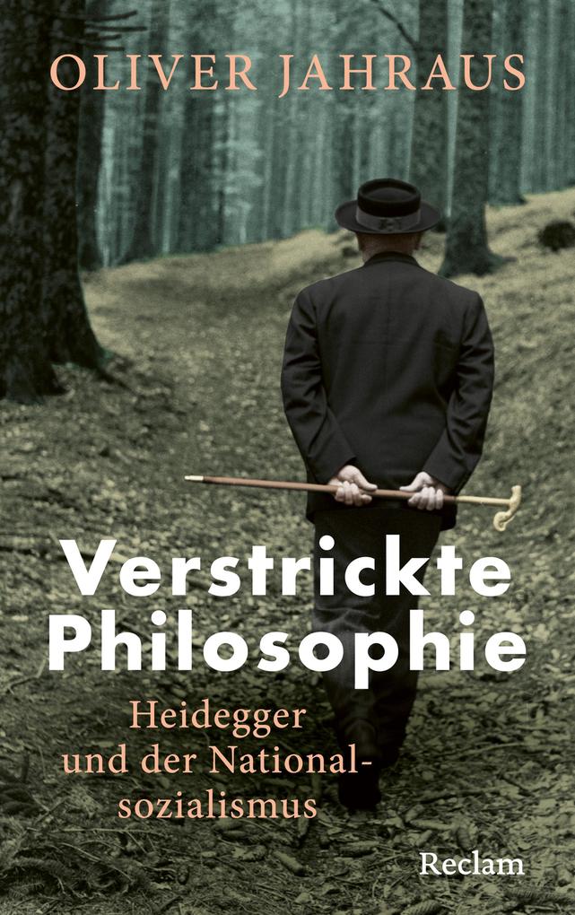 Produktbild: Verstrickte Philosophie. Heidegger und der Nationalsozialismus | Oliver Jahraus