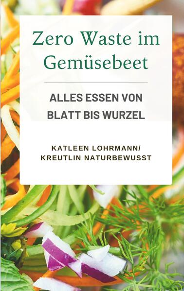 Produktbild: Zero Waste im Gemüsebeet | Katleen Lohrmann KreutLin naturbewusst