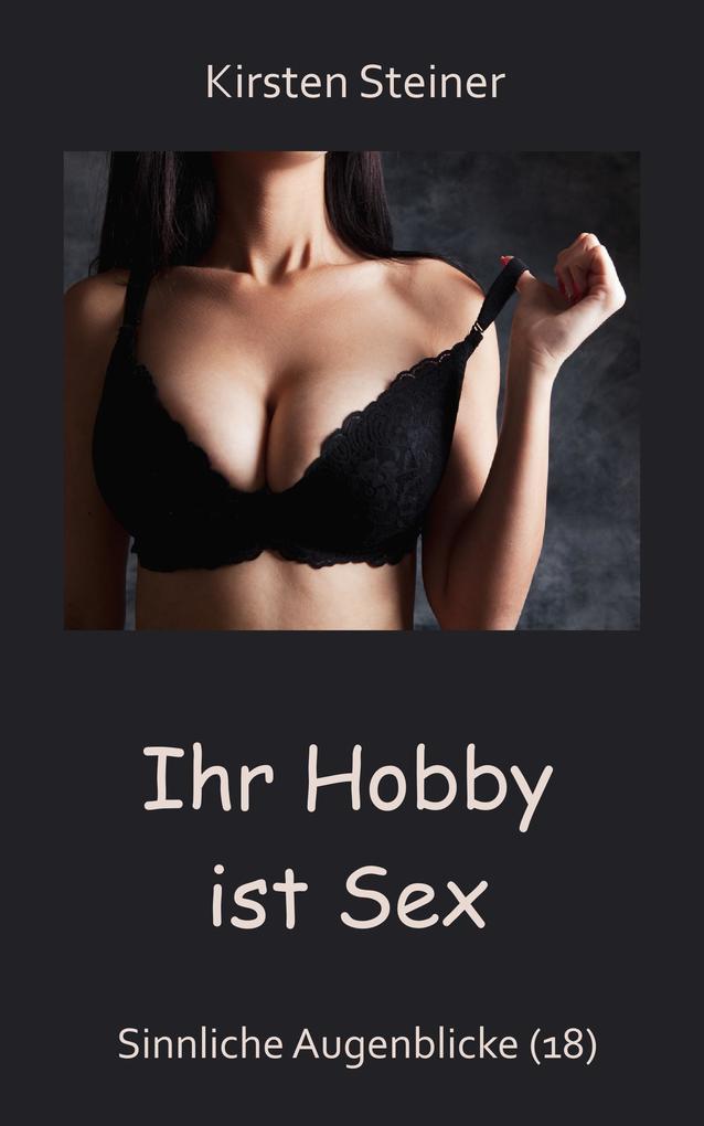 Produktbild: Ihr Hobby ist Sex | Kirsten Steiner