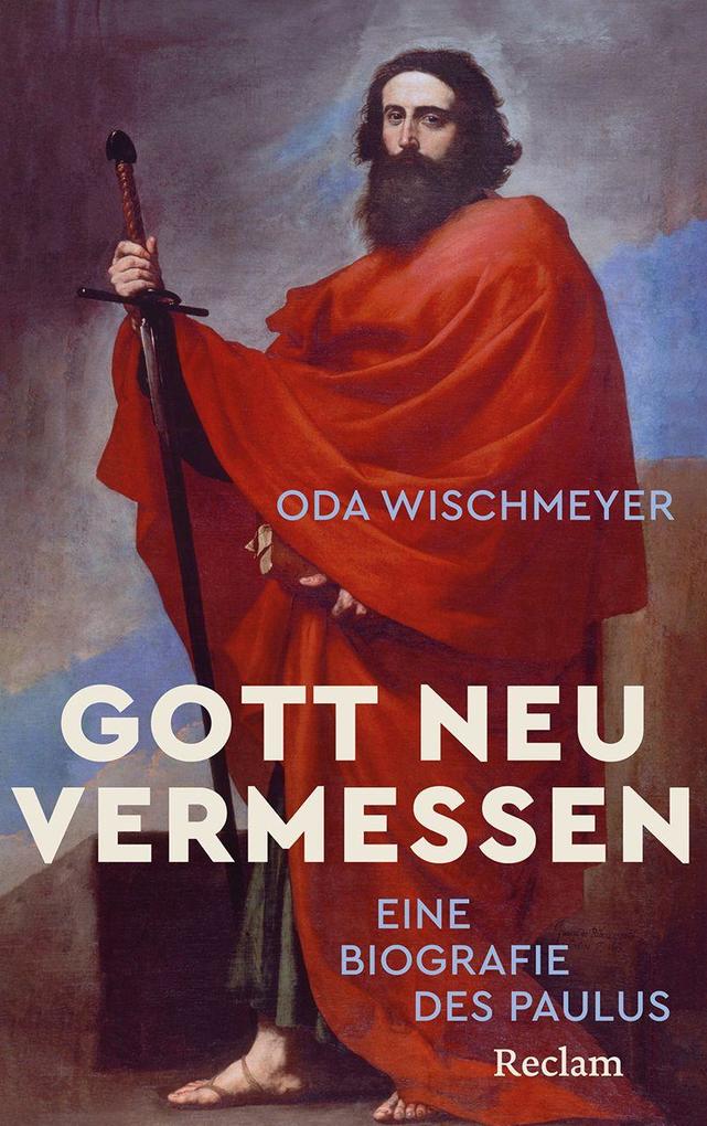 Produktbild: Gott neu vermessen. Eine Biografie des Paulus | Oda Wischmeyer