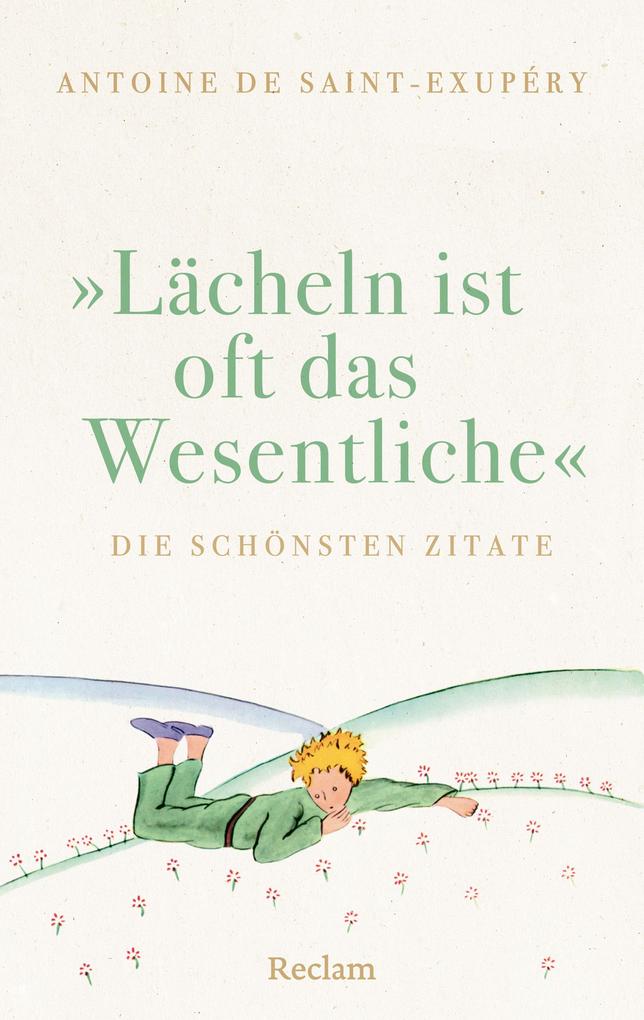 Produktbild: "Lächeln ist oft das Wesentliche". Die schönsten Zitate | Antoine de Saint-Exupéry