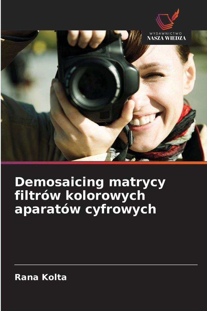 Produktbild: Demosaicing matrycy filtrów kolorowych aparatów cyfrowych | Rana Kolta