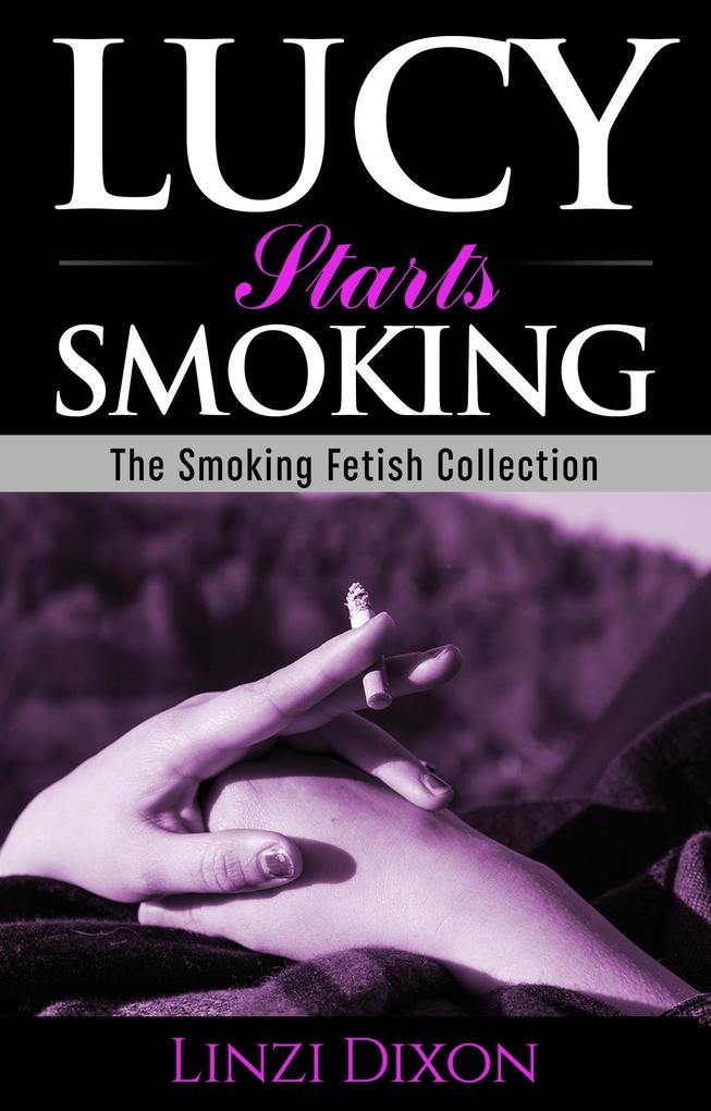 Produktbild: Lucy Starts Smoking: The Smoking Fetish Collection | Linzi Dixon