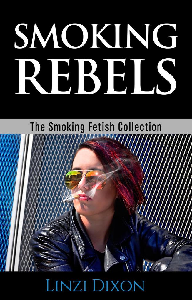 Produktbild: Smoking Rebels: The Smoking Fetish Collection | Linzi Dixon