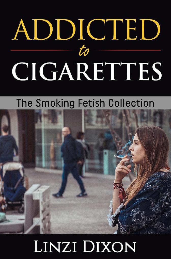 Produktbild: Addicted to Cigarettes: The Smoking Fetish Collection | Linzi Dixon