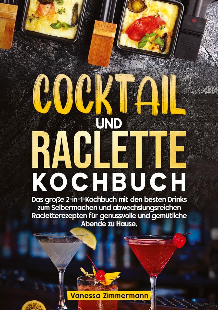 Produktbild: Cocktail und Raclette Kochbuch | Vanessa Zimmermann