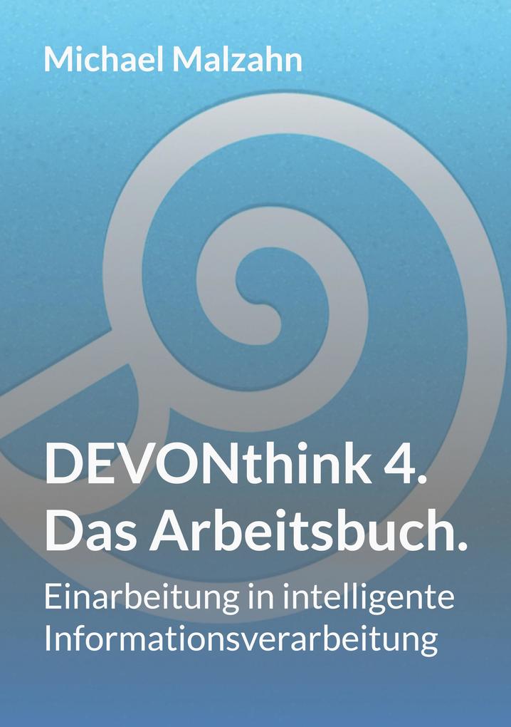 Produktbild: DEVONthink 4. - Das Arbeitsbuch. | Michael Malzahn