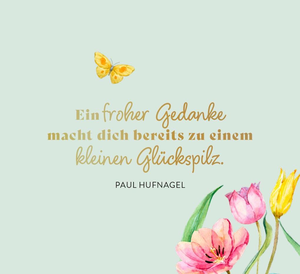 Weitere Ansicht: Mach heute zu deinem Glücksmoment