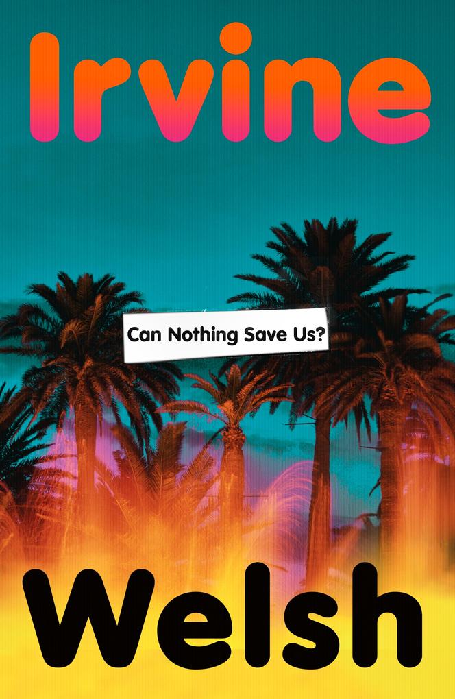 Produktbild: Can Nothing Save Us? | Irvine Welsh