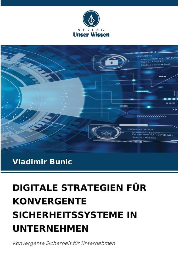 Produktbild: DIGITALE STRATEGIEN FÜR KONVERGENTE SICHERHEITSSYSTEME IN UNTERNEHMEN | Vladimir Bunic