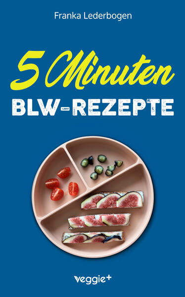 Produktbild: 5-Minuten-BLW-Rezepte | Franka Lederbogen