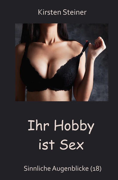 Produktbild: Ihr Hobby ist Sex | Kirsten Steiner